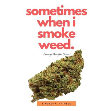 Sometimes When I Smoke Weed: Strange Thoughts Occur
