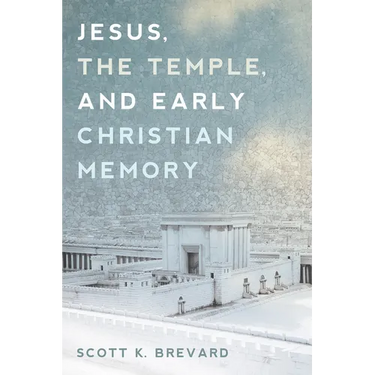 Jesus, the Temple, and Early Christian Memory