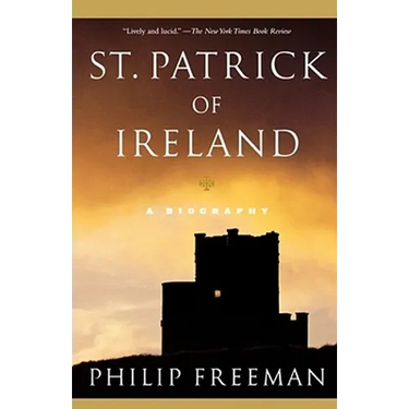 St. Patrick of Ireland: A Biography (Revised)