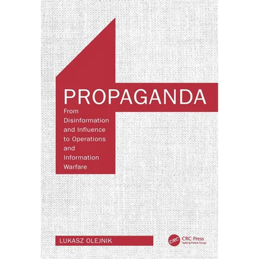 Propaganda: From Disinformation and Influence to Operations and Information Warfare