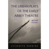 The Urban Plays of the Early Abbey Theatre: Beyond O'Casey