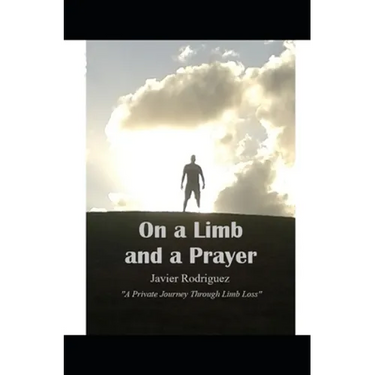 On a Limb and a Prayer: A Private Journey Through Limb Loss