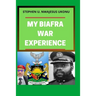 My Biafran War Experience