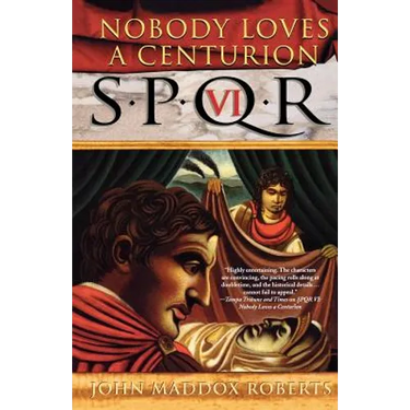 Spqr VI: Nobody Loves a Centurion: A Mystery