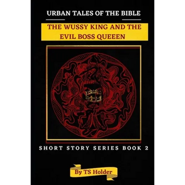 Urban Tales of the Bible Short Story Series Book 2: The Wussy King and an Evil Boss Queen