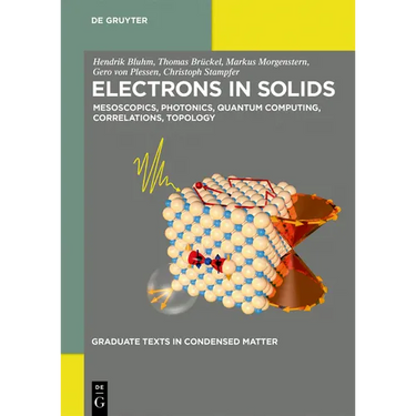 Electrons in Solids: Mesoscopics, Photonics, Quantum Computing, Correlations, Topology