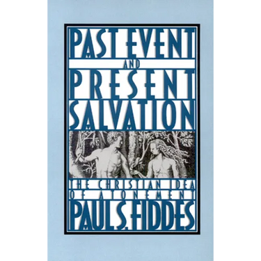 Past Event and Present Salvation: The Christian Idea of Atonement