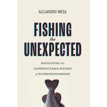 Fishing the Unexpected: Navigating the Unpredictable Waters of Entrepreneurship