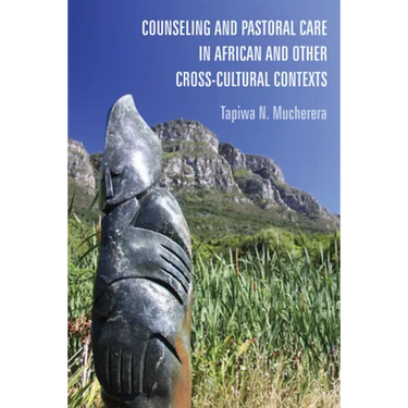 Counseling and Pastoral Care in African and Other Cross-Cultural Contexts