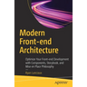 Modern Front-End Architecture: Optimize Your Front-End Development with Components, Storybook, and Mise En Place Philosophy