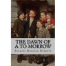 The Dawn of a To-Morrow Frances Hodgson Burnett