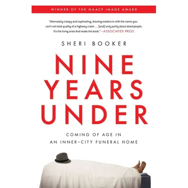 Nine Years Under: Coming of Age in an Inner-City Funeral Home