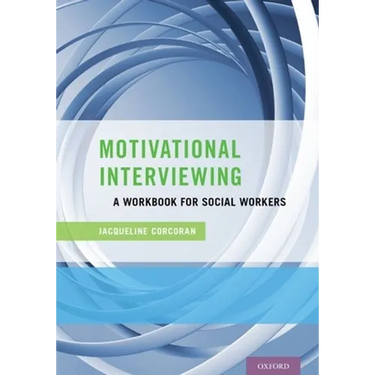 Motivational Interviewing: A Workbook for Social Workers