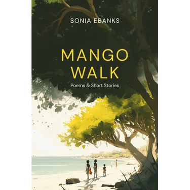 Mango Walk: Poems & Short Stories