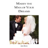 Marry the Man of Your Dreams