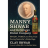 Manny Shwab and the George Dickel Company: Whisky, Power and Politics During Nashville's Gilded Age