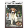 The Kooikerhondje: A Complete and Comprehensive Owners Guide To: Buying, Owning, Health, Grooming, Training, Obedience, Understanding and