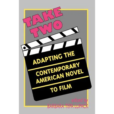 Take Two: Adapting the Contemporary American Novel to Film