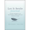 Let It Settle Journal: Guided Prompts and Practices to Move You from Chaos to Calm