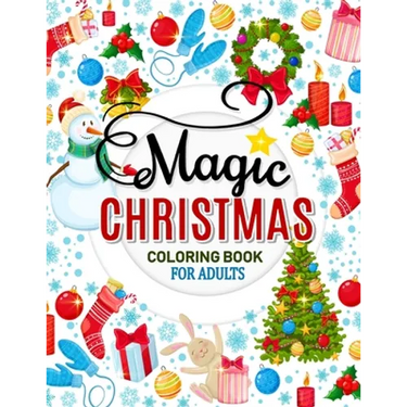 Magic Christmas Coloring Books for Adults: An Adults Coloring Pages Easy and Relaxing Design High Quality (Santa, Snowman and Friend)