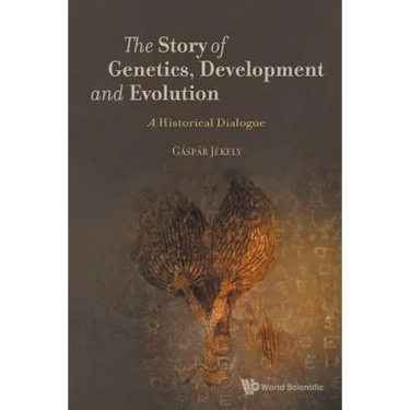 The Story of Genetics, Development and Evolution