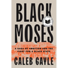 Black Moses: A Saga of Ambition and the Fight for a Black State