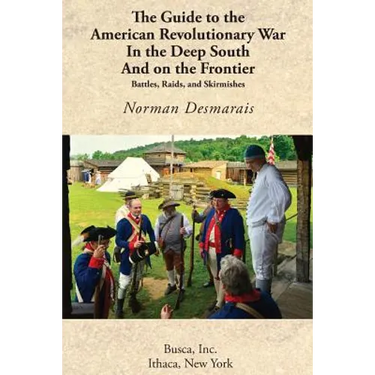 The Guide to the American Revolutionary War in the Deep South and on the Frontier