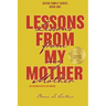 Lessons from my Mother: Not including how to stop smoking!