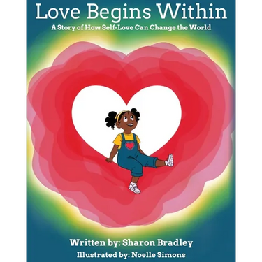 Love Begins Within: A Story of How Self-Love Can Change the World