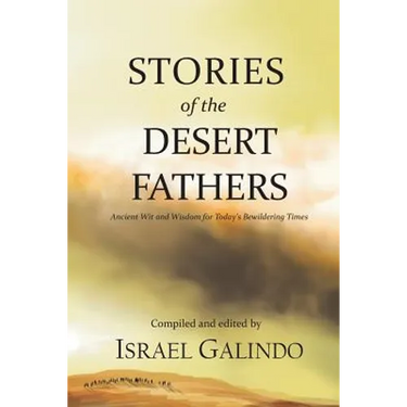 Stories of the Desert Fathers: Ancient Wit and Wisdom for Today's Bewildering Times