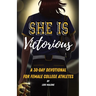 She Is Victorious: 30-Day Devotional for Female College Athletes