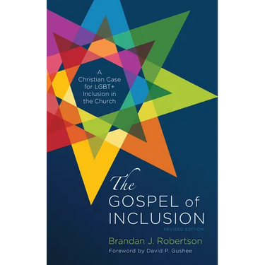 The Gospel of Inclusion, Revised Edition: A Christian Case for Lgbt+ Inclusion in the Church