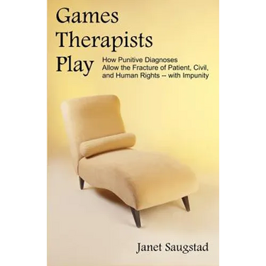 Games Therapists Play: How Punitive Diagnoses Allow the Fracture of Patient, Civil, and Human Rights -- With Impunity