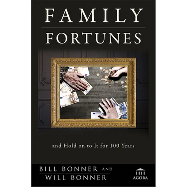 Family Fortunes: How to Build Family Wealth and Hold on to It for 100 Years