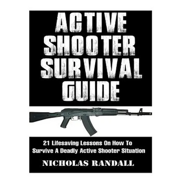 Active Shooter Survival Guide: 21 Lifesaving Lessons On How To Survive A Deadly Active Shooter Situation