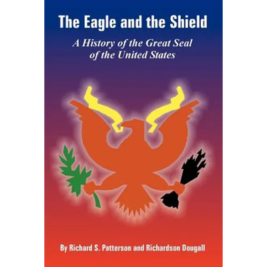 The Eagle and the Shield: A History of the Great Seal of the United States