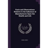 Facts and Observations Relative to the Influence of Manufactures Upon the Health and Life