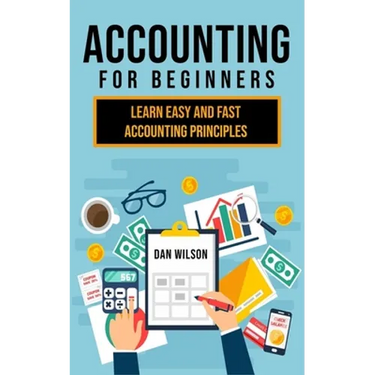 Accounting for Beginners: Learn easy and fast Accounting Principles