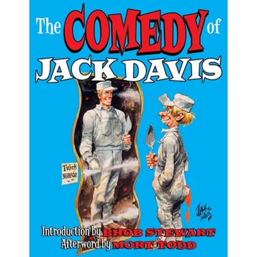 The Comedy Of Jack Davis: Introduction by Bhob Stewart Afterword by Mort Todd
