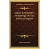 Isidore Kozminsky's Symbology Of The Zodiacal Degrees