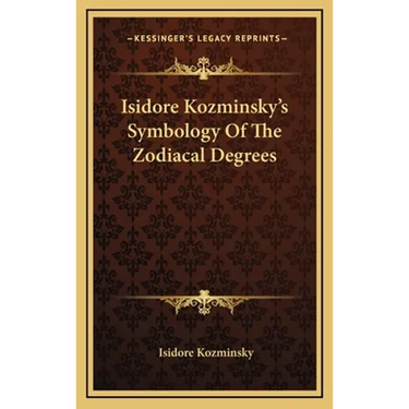Isidore Kozminsky's Symbology Of The Zodiacal Degrees