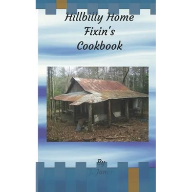 Hillbilly Home Fixin's Cookbook
