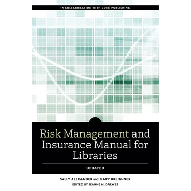 Risk and Insurance Management Manual for Libraries, Updated
