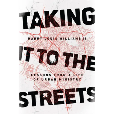 Taking It to the Streets: Lessons from a Life of Urban Ministry