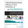 Professional Practice Models in Nursing: Successful Health System Integration