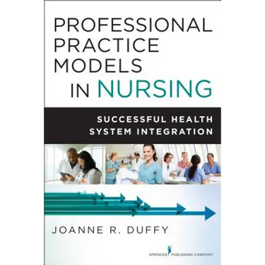 Professional Practice Models in Nursing: Successful Health System Integration