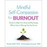 Mindful Self-Compassion for Burnout: Tools to Help You Heal and Recharge When You're Wrung Out by Stress