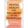 Mental Health and Wellbeing in the Workplace: A Practical Guide for Employers and Employees