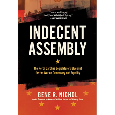 Indecent Assembly: The North Carolina Legislature's Blueprint for the War on Democracy and Equality