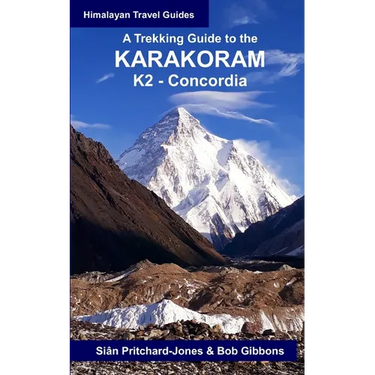 A Trekking Guide to the Karakoram: K2 Concordia